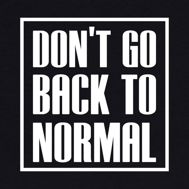 dont go back to normal by beruntungbangetyah